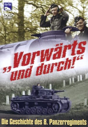 Vorwärts und durch! - Die Geschichte des 8. Panzerregiments