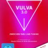 Vulva 3.0 - Zwischen Tabu und Tuning