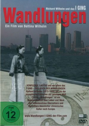 Wandlungen - Richard Wilhelm und das I-Ging