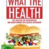 What the Health - Wie Konzerne uns krank machen und warum niemand was dagegen unternimmt.