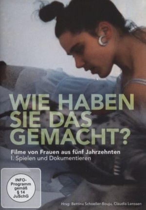 Wie haben Sie das gemacht? - Filme von Frauen aus 5 Jahrzenten/1. Spielen und Dokumentieren