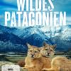Wildes Patagonien