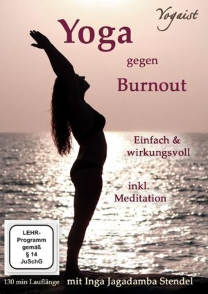 Yoga gegen Burnout - Mit Jagadamba Stendel - Mit Gelassenheit zur inneren Mitte