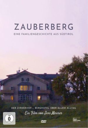 Zauberberg - Eine Familiengeschichte aus Südtirol (Doku über den Südtiroler Zirmerhof)