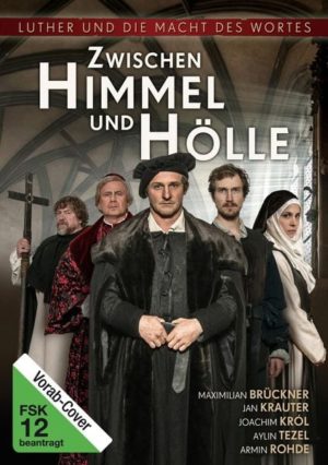 Zwischen Himmel und Hölle - Luther und die Macht des Wortes